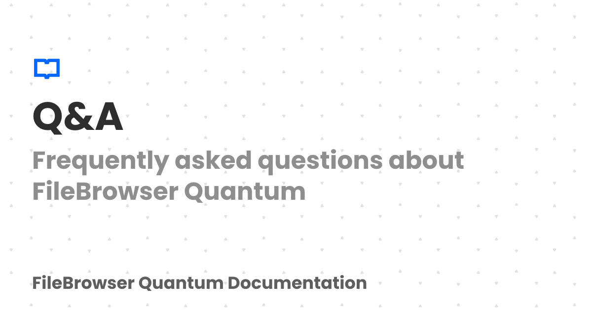 Q&A | FileBrowser Quantum Documentation
